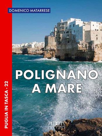 Polignano a Mare - Domenico Matarrese - Libro Adda 2015, Puglia in tasca | Libraccio.it
