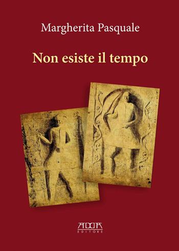 Non esiste il tempo. Una storia tra il castello di Bari e il ducato di Bisceglie - Margherita Pasquale - Libro Adda 2015 | Libraccio.it