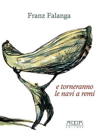 E torneranno le navi a remi - Franz Falanga - Libro Adda 2016, Narrativa | Libraccio.it