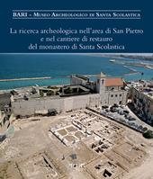 La ricerca archeologica nell'area di San Pietro e nel cantiere di restauro del monastero di Santa Scolastica. Ediz. a colori
