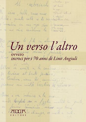 Un verso l'altro ovvero incroci per i 70 anni di Lino Angiuli  - Libro Adda 2016, Poesia, teatro e testimonianze | Libraccio.it