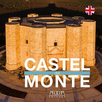 Castel del Monte. Ediz. inglese - Nicola Amato, Stefania Mola - Libro Adda 2016 | Libraccio.it