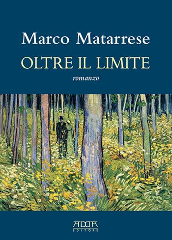 Oltre il limite - Marco Matarrese - Libro Adda 2016, Narrativa | Libraccio.it