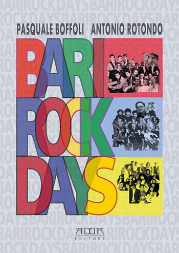 Bari rock days - Pasquale Boffoli, Antonio Rotondo - Libro Adda 2016, Musica | Libraccio.it