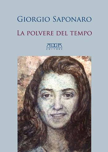 La polvere del tempo - Giorgio Saponaro - Libro Adda 2017 | Libraccio.it