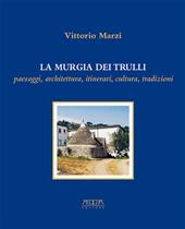 La murgia dei trulli. Paesaggi, architettura, itinerari, cultura, tradizioni