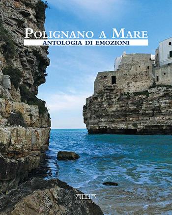 Polignano a Mare. Antologia di emozioni - Michele Buquicchio - Libro Adda 2017, Città | Libraccio.it