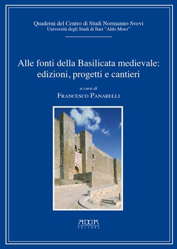 Alle fonti della Basilicata medievale: edizioni, progetti, cantieri  - Libro Adda 2017, Quaderni del Centro di Studi Normanno-Svevi | Libraccio.it