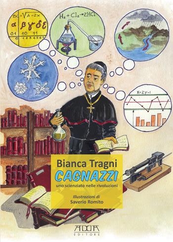 Cagnazzi. Uno scienziato nelle rivoluzioni - Bianca Tragni - Libro Adda 2017, I grandi personaggi della Puglia | Libraccio.it