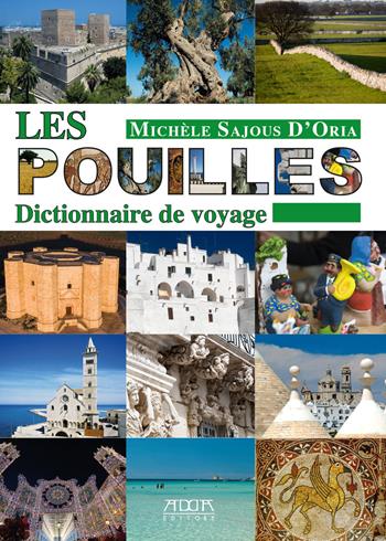 Les Pouilles. Dictionnaire de voyage - Michèle Sajous D'Oria - Libro Adda 2018, Turismo e guide | Libraccio.it