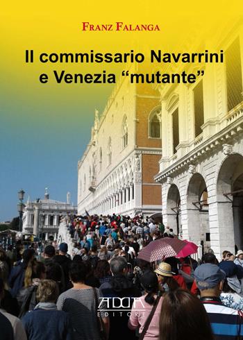 Il commissario Navarrini e Venezia «mutante» - Franz Falanga - Libro Adda 2018, Narrativa | Libraccio.it