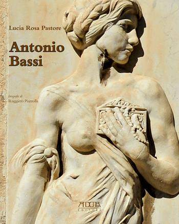 Antonio Bassi (1889-1965). Percorsi artistici di uno scultore del Novecento - Lucia Rosa Pastore - Libro Adda 2018, Cataloghi di mostre. Eventi | Libraccio.it