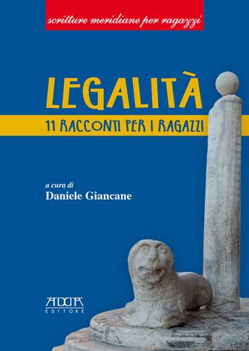 Legalità. 11 racconti per i ragazzi. Ediz. per la scuola  - Libro Adda 2018, Scritture meridiane per ragazzi | Libraccio.it