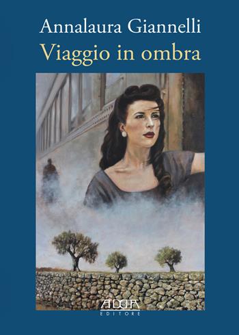 Viaggio in ombra - Annalaura Giannelli - Libro Adda 2018, Narrativa | Libraccio.it