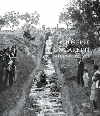Giuseppe Ungaretti. Alle fonti del Sele  - Libro Adda 2019, Monumenti | Libraccio.it