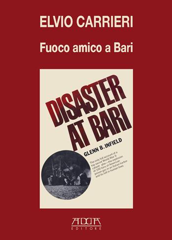 Fuoco amico a Bari - Elio Carrieri - Libro Adda 2019, Narrativa | Libraccio.it