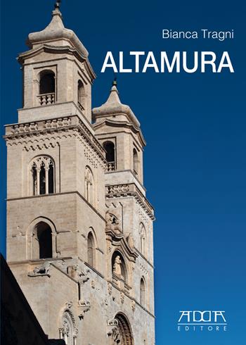 Altamura - Bianca Tragni - Libro Adda 2019, Città e territorio | Libraccio.it