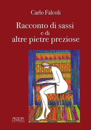 Carlo Falcoli, racconto di sassi e di altre pietre preziose - Vito Palumbo - Libro Adda 2019 | Libraccio.it