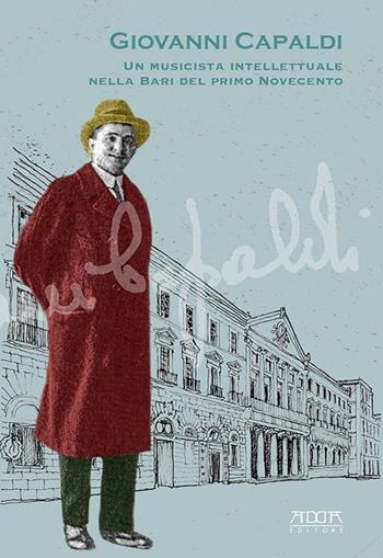 Giovanni Capaldi. Un musicista intellettuale nella Bari del primo Novecento. Catalogo della mostra (Bari, 29 ottobre - 30 novembre 2019) - Maria Grazia Melucci - Libro Adda 2019, Cataloghi di mostre. Eventi | Libraccio.it