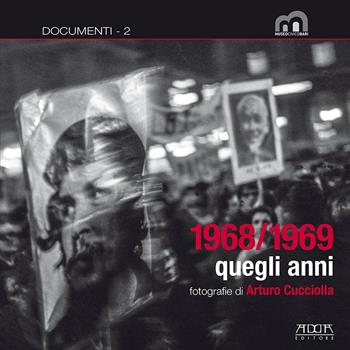 1968/1969 quegli anni. Ediz. illustrata - Arturo Cucciolla - Libro Adda 2019, Museo Civico Bari. Documenti | Libraccio.it