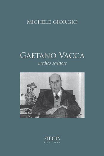 Gaetano Vacca. Medico scrittore - Michele Giorgio - Libro Adda 2020, Storia e documenti | Libraccio.it
