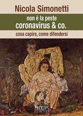 Non è la peste. Coronavirus & Co. Cosa capire, come difendersi - Nicola Simonetti - Libro Adda 2020, Varia e attualità | Libraccio.it