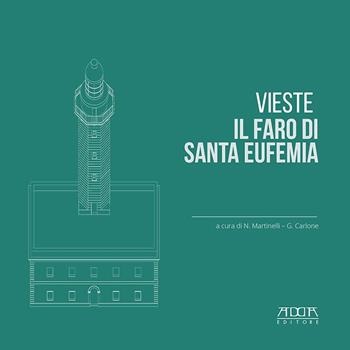 Vieste. Il faro di Santa Eufemia. Ediz. illustrata - Nicola Martinelli, Giuseppe Carlone - Libro Adda 2020, Fari dell'Adriatico | Libraccio.it