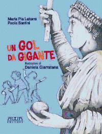 Un gol da gigante - Maria Pia Latorre, Paola Santini - Libro Adda 2020, Pedagogia, didattica e formazione | Libraccio.it