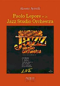 Paolo Lepore e la jazz studio orchestra. Da Mozart a Ellington passando per Zappa e Beatles - Alceste Ayroldi - Libro Adda 2020, Musica | Libraccio.it