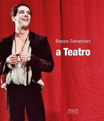 A teatro - Beppe Sebastiani - Libro Adda 2021, Arte, arti figurative, cinema | Libraccio.it