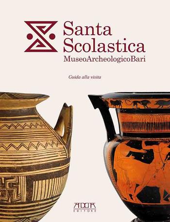 Santa Scolastica. Museo Archeologico Bari. Guida alla visita  - Libro Adda 2021, Archeologia e musei | Libraccio.it