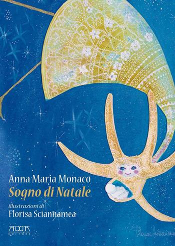 Sogno di Natale - Anna Maria Monaco - Libro Adda 2021, Pedagogia, didattica e formazione | Libraccio.it