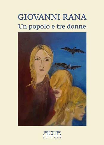 Un popolo e tre donne - Giovanni Rana - Libro Adda 2022, Saggistica | Libraccio.it