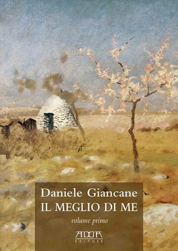 Il meglio di me. Sette poemetti 1969-2022 - Daniele Giancane - Libro Adda 2022 | Libraccio.it