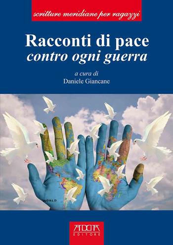 Racconti di pace. Contro ogni guerra  - Libro Adda 2022, Scritture meridiane per ragazzi | Libraccio.it