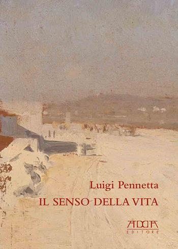 Il senso della vita - Luigi Pennetta - Libro Adda 2022, Narrativa | Libraccio.it