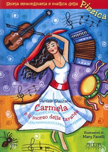 Carmela e il morso della taranta. Storia straordinaria e magica della pizzica - Daniele Giancane - Libro Adda 2023 | Libraccio.it
