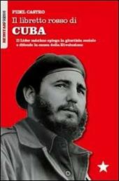 Il libretto rosso di Cuba. Il Líder Maximo spiega la giustizia sociale e difende la causa della rivoluzione
