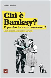 Chi è Banksy? E perché ha tanto successo? Ediz. illustrata - Valeria Arnaldi - Libro Red Star Press 2014, Mondo Bizzarro. Piccoli illustrati | Libraccio.it