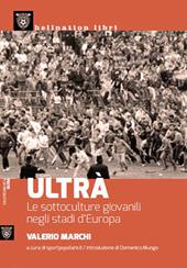 Ultrà. Le sottoculture giovanili negli stadi d'Europa
