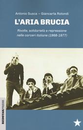 L' aria brucia. Rivolte, solidarietà e repressione nelle carceri italiane (1968-1977)