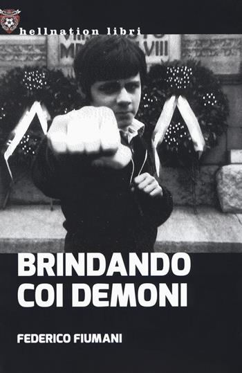 Brindando coi demoni - Federico Fiumani - Libro Red Star Press 2017, Hellnation Libri | Libraccio.it
