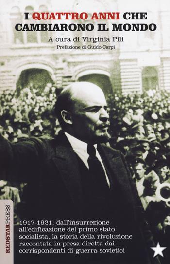 I quattro anni che cambiarono il mondo  - Libro Red Star Press 2017, Unaltrastoria | Libraccio.it