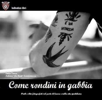 Come rondini in gabbia. Punk e skin fotografati sul lavoro e nella vita quotidiana - Enrico Zanza, Federica Scaricamazza - Libro Red Star Press 2017, Hellnation Libri | Libraccio.it