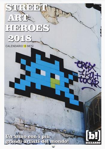 Street art heroes 2018. Calendario 13 mesi  - Libro Red Star Press 2017 | Libraccio.it