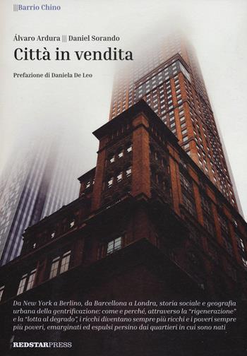 Città in vendita - Álvaro Ardura, Daniel Sorando - Libro Red Star Press 2018, Barrio Chino | Libraccio.it