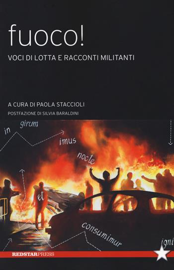 Fuoco! Voci di lotta e racconti militanti  - Libro Red Star Press 2018, Tutte le strade | Libraccio.it
