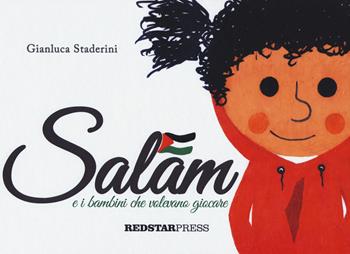 Salam e i bambini che volevano giocare. Ediz. a colori - Gianluca Staderini - Libro Red Star Press 2019, Red Star kids | Libraccio.it