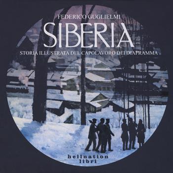 Siberia. Storia illustrata del capolavoro dei Diaframma - Federico Guglielmi - Libro Red Star Press 2019, Hellnation Libri | Libraccio.it