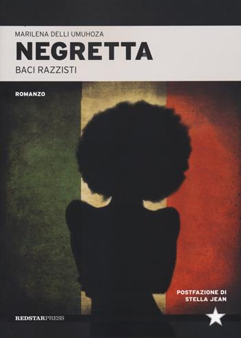 Negretta. Baci razzisti - Marilena Umuhoza Delli - Libro Red Star Press 2020, Tutte le strade | Libraccio.it